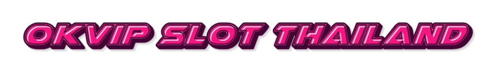 okvip slot thailand